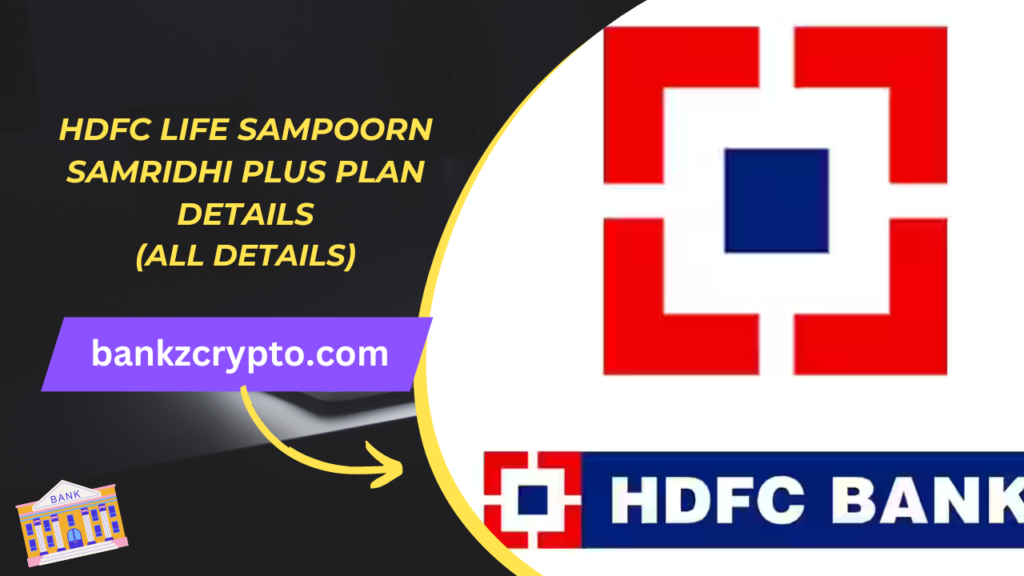 HDFC Life Sampoorn Samridhi Plus Plan Details